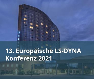 13. Europäische LS-DYNA Konferenz 2021
